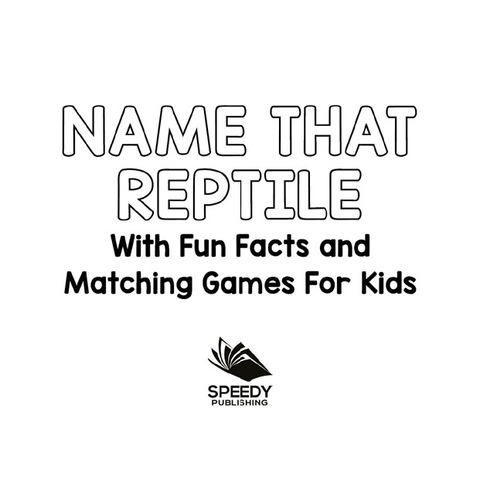 Cover image for book Name That Reptile: With Fun Facts and Matching Games For Kids