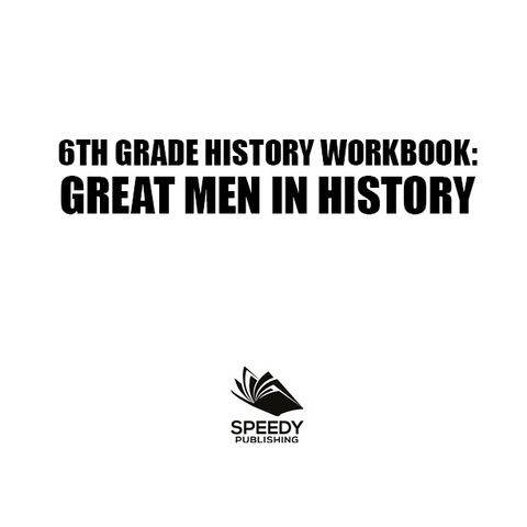 Cover image for book 6th Grade History Workbook: Great Men in History