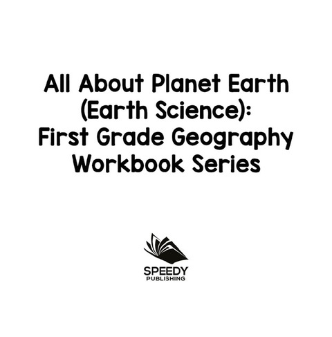 Cover image for book All About Planet Earth (Earth Science) : First Grade Geography Workbook Series