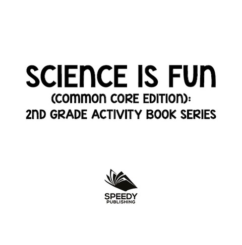 Cover image for book Science Is Fun (Common Core Edition) : 2nd Grade Activity Book Series