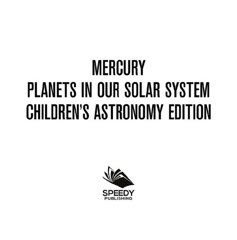 Cover image for book Mercury: Planets in Our Solar System | Children's Astronomy Edition