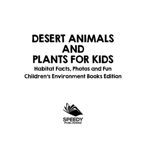 Cover image for book Desert Animals and Plants for Kids: Habitat Facts, Photos and Fun | Children's Environment Books Edition
