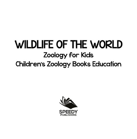 Cover image for book Wildlife of the World: Zoology for Kids | Children's Zoology Books Education