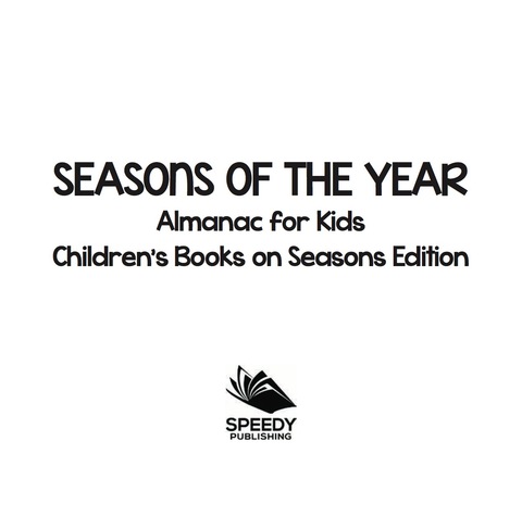 Cover image for book Seasons of the Year: Almanac for Kids | Children's Books on Seasons Edition