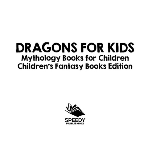 Cover image for book Dragons for Kids: Mythology Books for Children | Children's Fantasy Books Edition