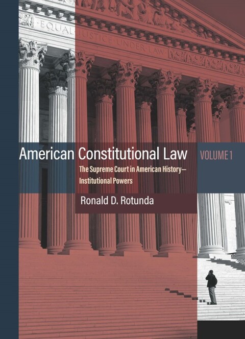 Cover image for book Rotunda's American Constitutional Law: The Supreme Court in American History Volume 1 - Institutional Powers