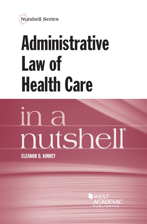 Cover image for book Kinney's Administrative Law of Health Care in a Nutshell