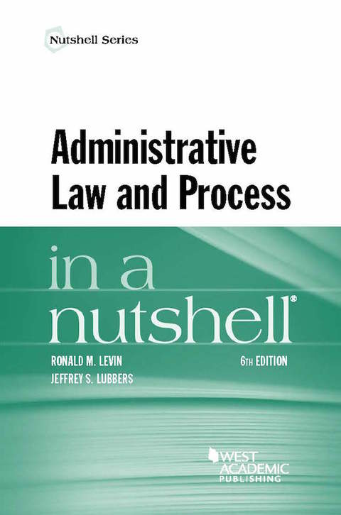 Cover image for book Levin and Lubbers' Administrative Law and Process in a Nutshell
