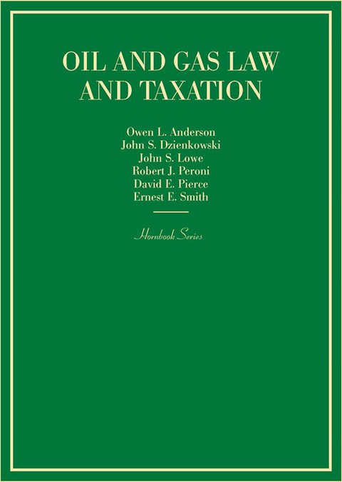 Cover image for book Anderson, Dzienkowski, Lowe, Peroni, Pierce, and Smith's Oil and Gas Law and Taxation