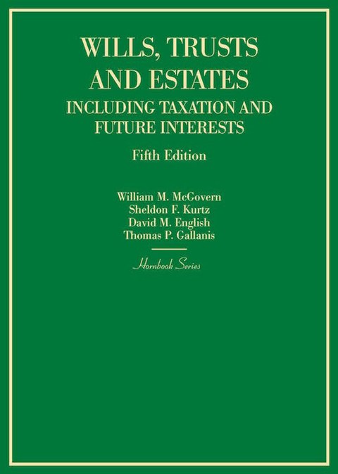 Cover image for book McGovern, Kurtz, English, and Gallanis's Wills, Trusts and Estates Including Taxation and Future Interests