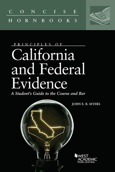 Cover image for book Myers's Principles of California and Federal Evidence, A Student's Guide to the Course and Bar (Concise Hornbook Series)