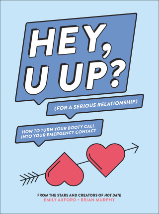 HEY, U UP? (For a Serious Relationship)