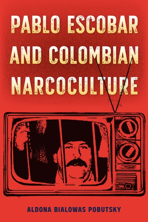 Cover image for book Pablo Escobar and Colombian Narcoculture