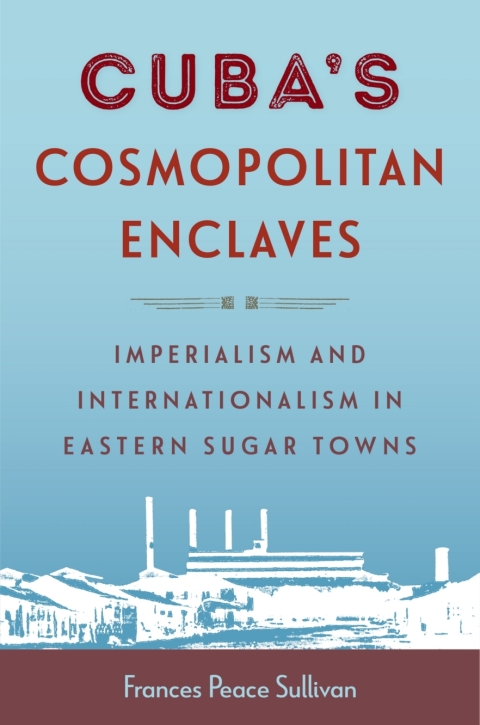 Cover image for book Cuba’s Cosmopolitan Enclaves