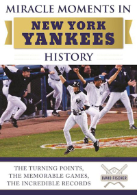 Cover image: Miracle Moments in New York Yankees History 9781613219980
