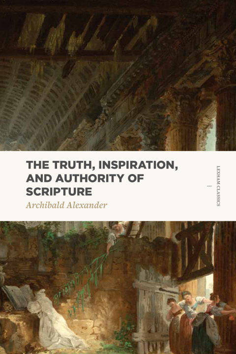 Cover image for book The Truth, Inspiration, and Authority of Scripture