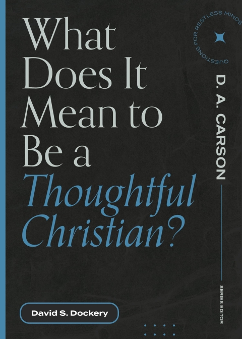 Cover image for book What Does It Mean to Be a Thoughtful Christian?