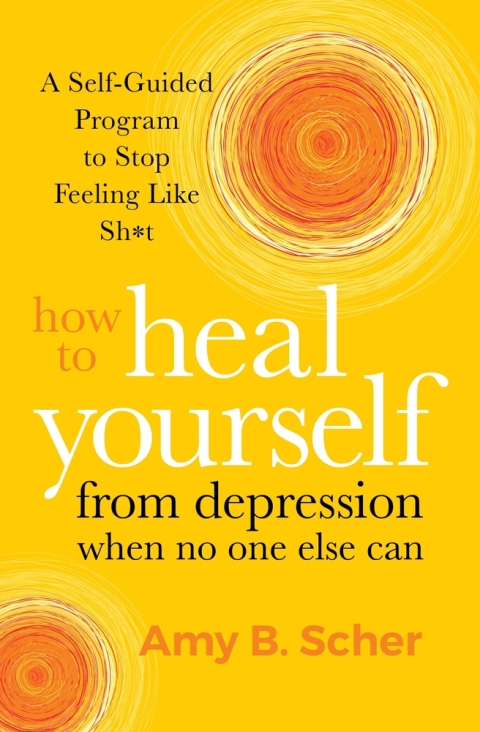 Cover image for book How to Heal Yourself from Depression When No One Else Can