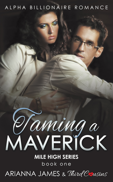 Cover image for book Taming a Maverick (Book 1) Alpha Billionaire Romance