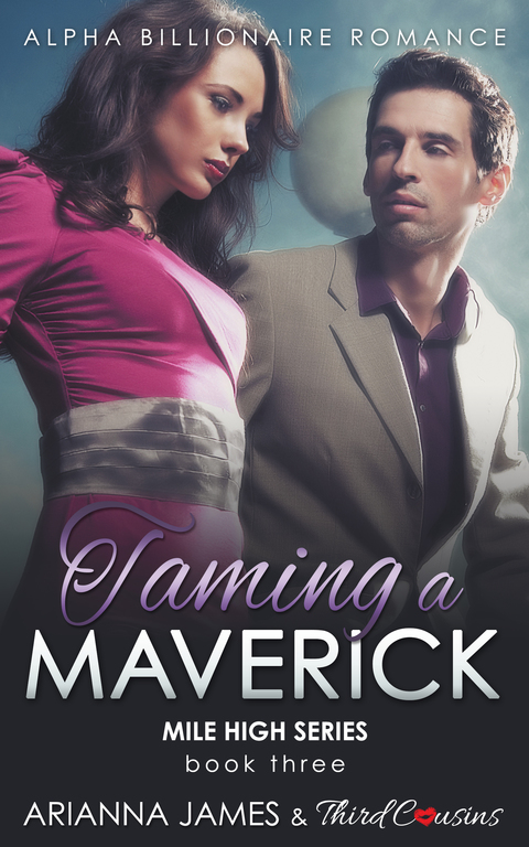 Cover image for book Taming a Maverick (Book 3) Alpha Billionaire Romance