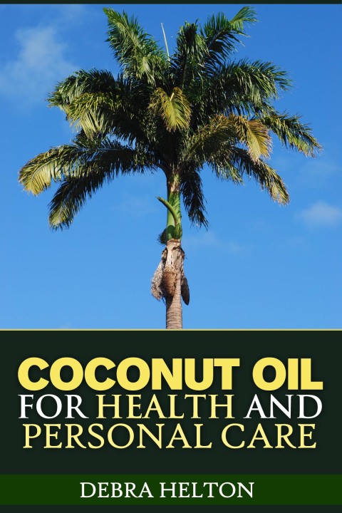 Cover image for book Coconut Oil For Health and Personal Care