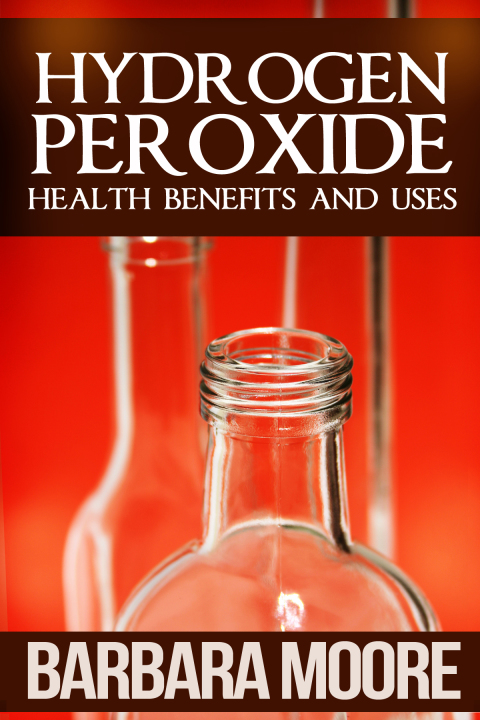 Cover image for book Hydrogen Peroxide Health Benefits and Uses