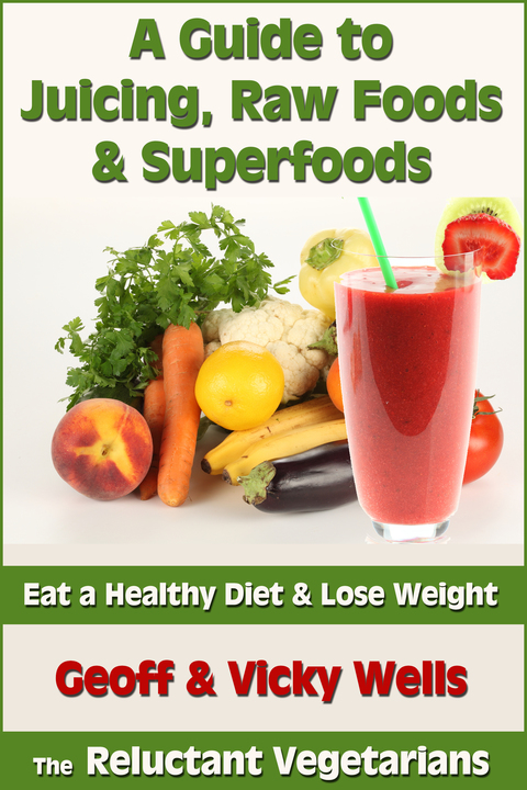 Cover image for book A Guide to Juicing, Raw Foods & Superfoods