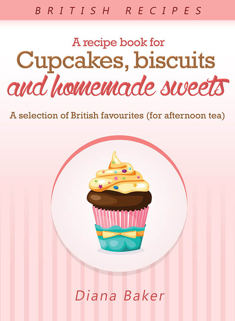 Cover image for book A Recipe Book For Cupcakes, Biscuits and Homemade Sweets