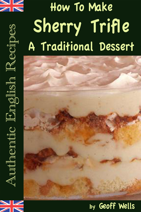 Cover image for book How To Make Sherry Trifle - A Traditional English Dessert