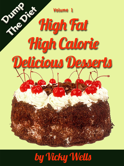 Cover image for book High Fat High Calorie Delicious Desserts