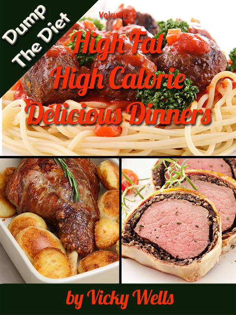 Cover image for book High Fat High Calorie Delicious Dinners