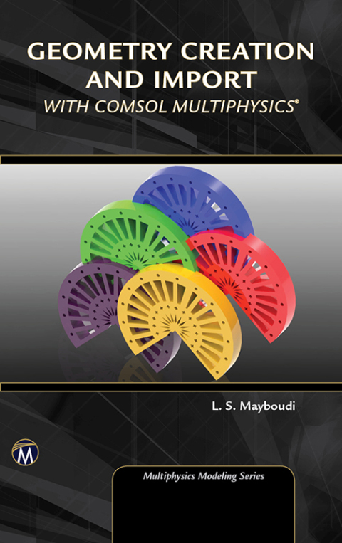 Cover image for book Geometry Creation and Import With COMSOL Multiphysics