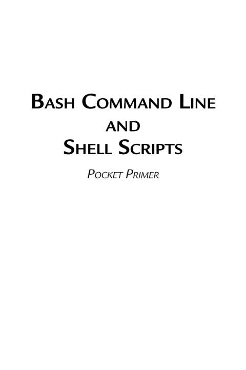 Cover image for book Bash Command Line and Shell Scripts Pocket Primer
