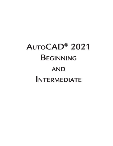 Cover image for book AutoCAD 2021 Beginning and Intermediate