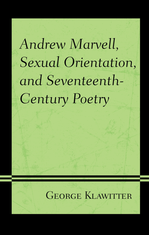 Andrew Marvell, Sexual Orientation, and Seventeenth-Century Poetry 