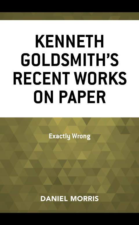 Cover image for book Kenneth Goldsmith's Recent Works on Paper
