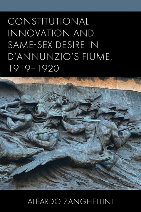 Cover image for book Constitutional Innovation and Same-Sex Desire in D'Annunzio's Fiume, 1919–1920
