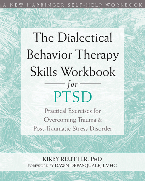 Cover image for book The Dialectical Behavior Therapy Skills Workbook for PTSD