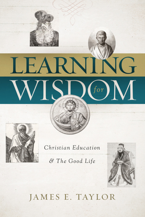 Cover image for book Learning for Wisdom: Christian Education and the Good Life