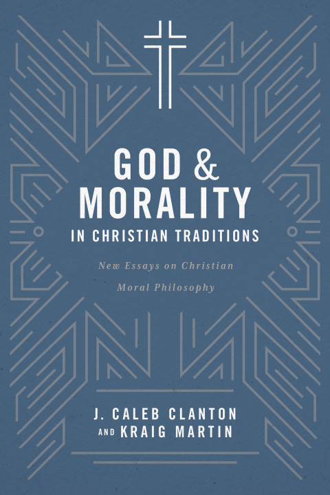 Cover image for book God and Morality in Christian Traditions: New Essays on Christian Moral Philosophy