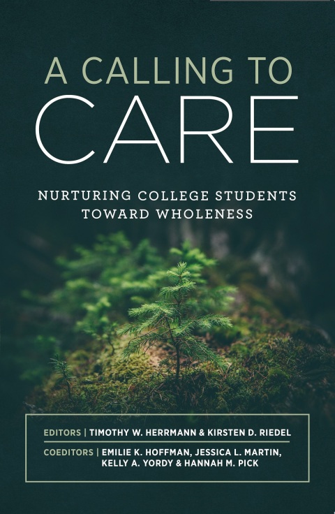 Cover image for book A Calling to Care: Nurturing College Students Toward Wholeness