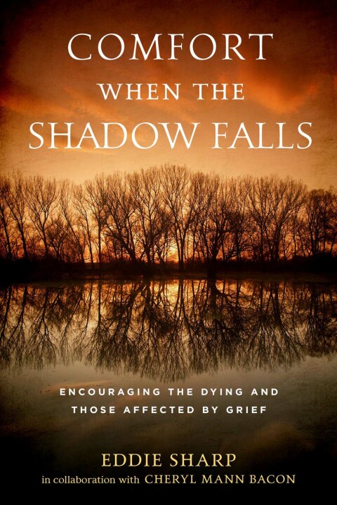 Cover image for book Comfort When the Shadow Falls: Encouraging the Dying and Those Affected By Grief