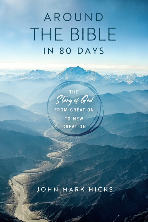 Cover image for book Around the Bible in Eighty Days: The Story of God from Creation to New Creation
