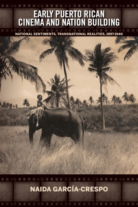 Cover image for book Early Puerto Rican Cinema and Nation Building