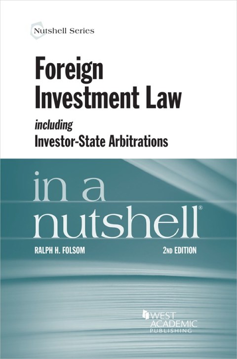 Cover image for book Folsom's Foreign Investment Law including Investor-State Arbitrations in a Nutshell