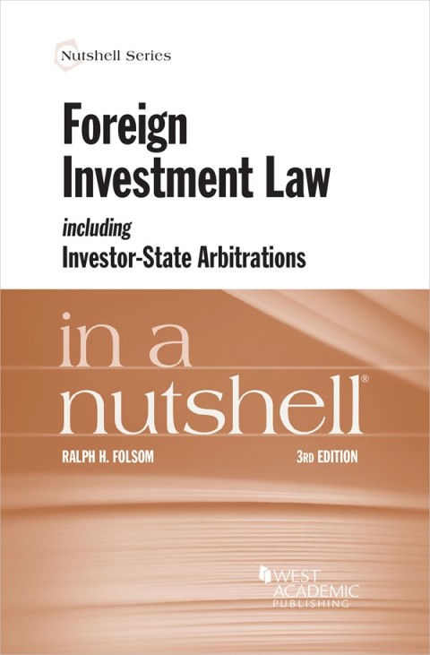 Cover image for book Folsom's Foreign Investment Law including Investor-State Arbitrations in a Nutshell