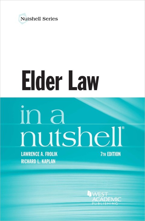 Cover image for book Frolik and Kaplan's Elder Law in a Nutshell