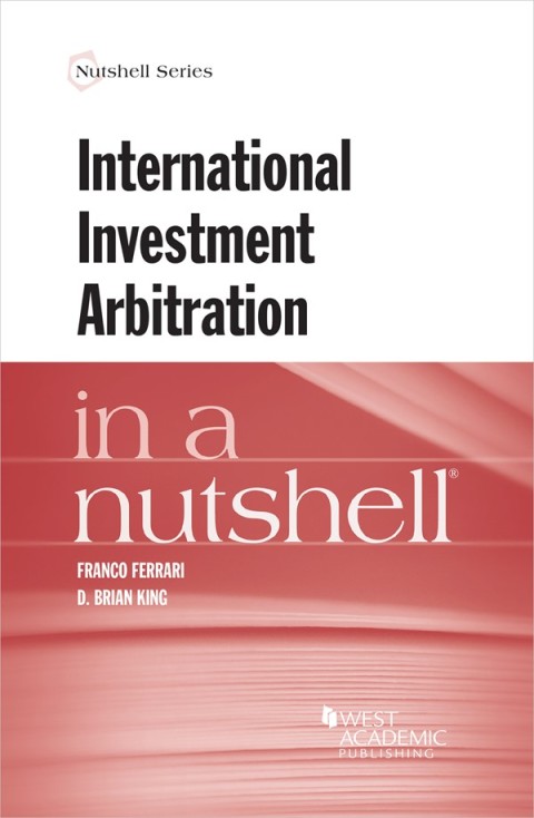 Cover image for book Ferrari, King, Di Pietro, Reetz, Rosenfeld, and Sasson's International Investment Arbitration in a Nutshell