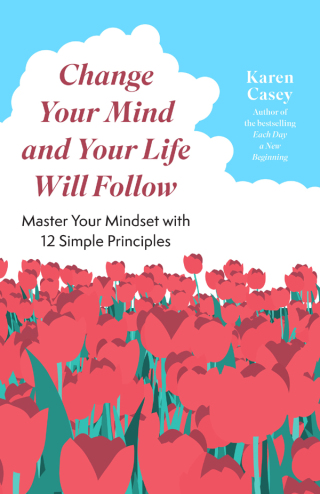 Change Your Mind and Your Life Will Follow