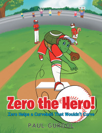 صورة الغلاف: Zero the Hero! Zero Helps a Curveball That Wouldn't Curve 9781684989294